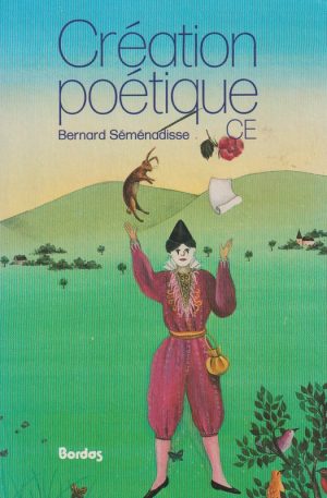 LIVRE - ACTIVITÉS - LITTÉRATURE - Création poétique CE + Guide du Maître - Bernard Séménadisse