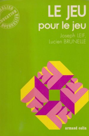 LIVRE - REPÈRES - ACTIVITÉ - Le jeu pour le jeu - Joseph Leif et Lucien Brunelle