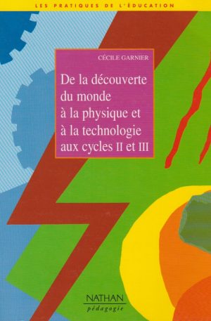 LIVRE - ACTIVITÉS - SCIENCE - Découverte du monde Physique et Technologie - Nathan